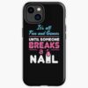 Nail Tech Technician It'S All Fun And Games Until Someone Breaks A Nail Iphone Case Official Nail Technician Merch