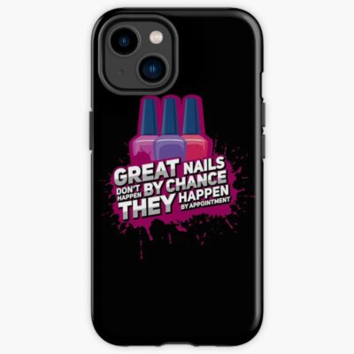 Nail Tech, Great Nails Don'T Happen By Chance Iphone Case Official Nail Technician Merch