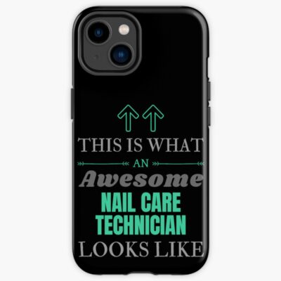 This Is What An Awesome Nail Care Technician Looks Like Iphone Case Official Nail Technician Merch