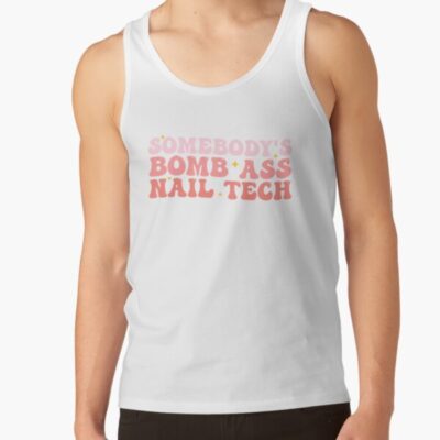 Somebody'S Bomb Ass Nail Tech Funny Nail Technician Tank Top Official Nail Technician Merch