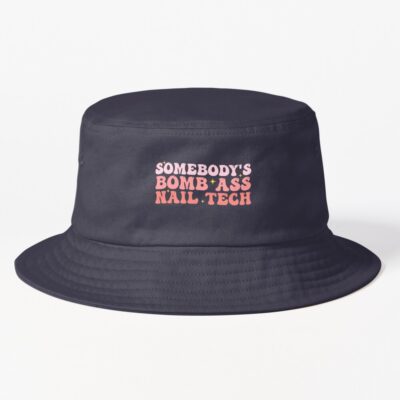 Somebody'S Bomb Ass Nail Tech Funny Nail Technician Bucket Hat Official Nail Technician Merch