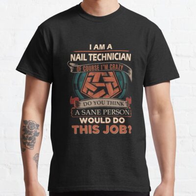 Nail Technician T Shirt - Sane Person Job Gift Item Tee T-Shirt Official Nail Technician Merch