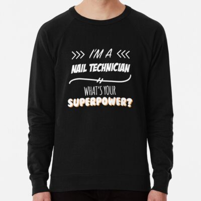 Nail Technician Funny Superpower Slogan Gift For Every Nail Technician Funny Slogan Hobby Work Worker Sweatshirt Official Nail Technician Merch