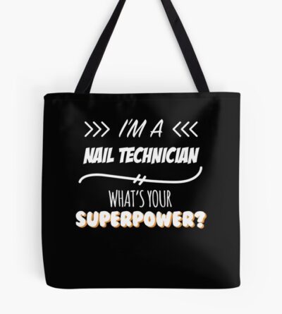 Nail Technician Funny Superpower Slogan Gift For Every Nail Technician Funny Slogan Hobby Work Worker Tote Bag Official Nail Technician Merch