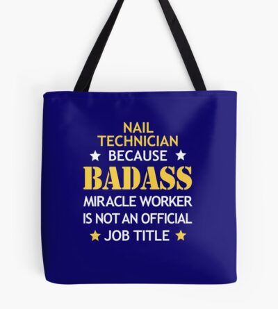 Nail Technician Badass Birthday Funny Christmas Cool Gift Tote Bag Official Nail Technician Merch