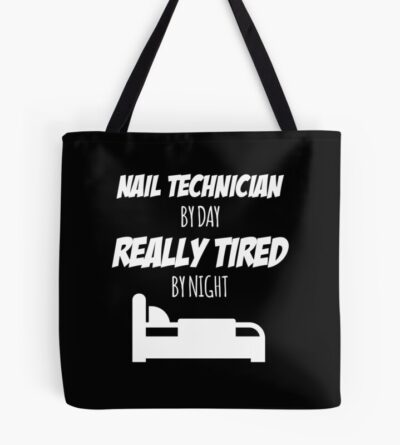 Nail Technician Job Fun Gift For Every Nail Technician Funny Slogan Hobby Work Worker Tote Bag Official Nail Technician Merch