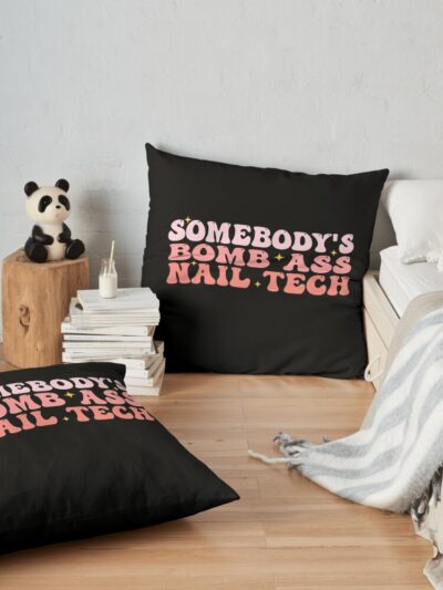 Somebody'S Bomb Ass Nail Tech Funny Nail Technician Throw Pillow Official Nail Technician Merch