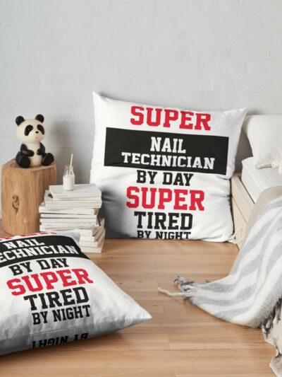 Super Nail Technician By Day Super Tired By Night Throw Pillow Official Nail Technician Merch