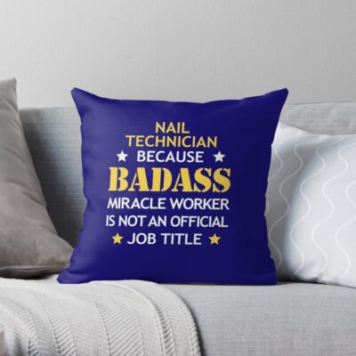 Nail Technician Badass Birthday Funny Christmas Cool Gift Throw Pillow Official Nail Technician Merch