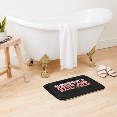 Somebody'S Bomb Ass Nail Tech Funny Nail Technician Bath Mat Official Nail Technician Merch