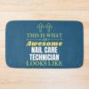 This Is What An Awesome Nail Care Technician Looks Like Bath Mat Official Nail Technician Merch