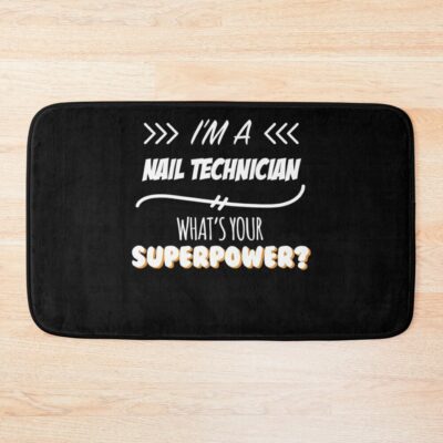 Nail Technician Funny Superpower Slogan Gift For Every Nail Technician Funny Slogan Hobby Work Worker Bath Mat Official Nail Technician Merch