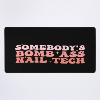 Somebody'S Bomb Ass Nail Tech Funny Nail Technician Mouse Pad Official Nail Technician Merch