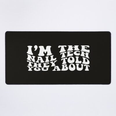 I`M The Nail Tech They Told You About Shirt,Nail Tech Shirts, Nail Artist Shirts, Nail Technician Shirts, Nail Tech Life Shirts, Manicure Shirts Mouse Pad Official Nail Technician Merch