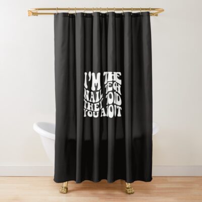 I`M The Nail Tech They Told You About Shirt,Nail Tech Shirts, Nail Artist Shirts, Nail Technician Shirts, Nail Tech Life Shirts, Manicure Shirts Shower Curtain Official Nail Technician Merch