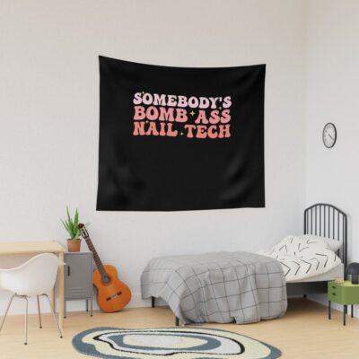 Somebody'S Bomb Ass Nail Tech Funny Nail Technician Tapestry Official Nail Technician Merch