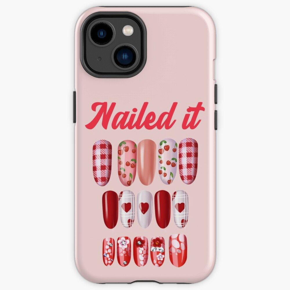 Nailed It Nail Art For Fun Phone Case